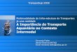 Multimodalidade da Infra-estrutura de Transportes: já uma …web.antaq.gov.br/Portal/pdf/palestras/Set08TranspoQuip.pdf · Multimodalidade da Infra-estrutura de Transportes: já