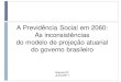 A Previdência Social em 2060: As inconsistências do ...assets.izap.com.br/fapmg.org.br/uploads/noticias/anexo/Conjunta... · A Previdência Social em 2060: As inconsistências do