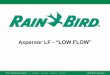 Aspersor LF - “LOW FLOW” - Rain Bird · • Instalação correta. • Programas de ... Original Horizontal Action Impact Drive Sprinkler ... Dimensionamento por programa 5