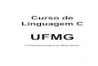 Curso de Linguagem C - wiki.ifsc.edu.br · Esta apostila foi elaborada com o conteúdo do site do Curso de Linguagem C da UFMG ( site - ... atentamente as discussões que ocorrem