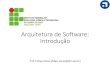 Arquitetura de Software: Introdução - diatinf.ifrn.edu.brdiatinf.ifrn.edu.br/prof/lib/exe/fetch.php?media=user:1301182:... · Documento de Arquitetura •Todos os componentes descritos