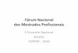 Fórum Nacional dos Mestrados Profissionais - foprof.org.br · • manual de operação técnica ... Integração e cooperação com organizações e/ou instituições setoriais relacionados