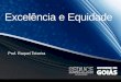 Excelência e Equidade - seduce.go.gov.brseduce.go.gov.br/documentos/chamamentopublico2017/02/Gestão... · nas áreas de Língua Portuguesa e Matemática, de forma censitária para