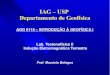 IAG – USP Departamento de Geofísicaeder/lab_tectonofisica.pdf · elétrica da Terra De uma forma geral, a condutividade aumenta com a profundidade. Método GDS - baseado em medidas