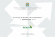 Anúncios de Projetos de Investimentos 1º Semestre de 2013 · Ressalta-se que, desde o Relatório - 1º semestre/2009, não são utilizadas as informações oriundas dos pleitos