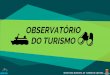 OBSERVATÓRIO DO TURISMO - turismo.ubatuba.sp.gov.br · Sobre: O Observatório do Turismo, é um núcleo de Estudos e Pesquisas da Secretaria Municipal de Turismo, que levanta e analisa