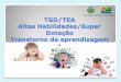 Secretaria Municipal da Educação TGD/TEA Altas Habilidades ...ead.bauru.sp.gov.br/efront/www/content/lessons/79/TGD-TEA - Altas... · Altas Habilidades/Super Dotação ... “Olhares