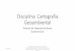 Disciplina: Cartografia Geoambiental · 2013-11-06 · •Para isso ela utiliza-se de divisões do espaço, para melhor entendê-lo. Várias categorias são utilizadas como o território,