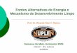 Fontes Alternativas de Energia e Mecanismo de ... · sistemas de conversão de energia, ... Energia Eólica ... e aplicação de equipamentos em escala comercial