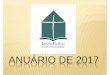 Anuário de 2017 final - ibjesmeralda.com.br · 10 - Domingo - Dia da Bíblia – EBD/ Cantata de Natal Infantil 16 - Sábado - Comemoração 40 anos IBJE - Pr. Eli Fernandes/SP 17