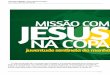 Começa a Missão “Com Jesus na Copa” - rccbrasil.org.br · um arrastão de evangelização no entorno do Itaquerão, estádio em que acontecerá a abertura ... pastorais da Arquidiocese