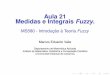 Aula 21 Medidas e Integrais Fuzzyvalle/Teaching/2015/MS580/Aula21.pdf · A ˙-aditividade de uma medida de probabilidade P é muito forte e pode não ser razoável em algumas situações