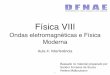 Física VIII - dfnae.fis.uerj.brdfnae.fis.uerj.br/twiki/pub/DFNAE/FisicaVIII/FisicaVIII... · Dispersão e poder de resolução 2 Relatividade Transformação de Lorentz Cinemática