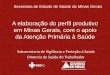 A elaboração do perfil produtivo em Minas Gerais, com o ...renastonline.ensp.fiocruz.br/sites/default/files/arquivos/paginas/... · PROJETO DE REGIONALIZAÇÃO DA VIGILÂNCIA EM
