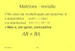 Matrizes - revisão - Moodle-Arquivo · Matrizes - revisão A divisão de matrizes não é uma operação definida, mas podemos definir, para uma matriz quadrada e não singular (*),