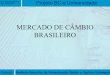 Mercado de Câmbio Brasileiro - bcb.gov.br20-%20Apresenta...Gence Projeto BC e Universidade Gerência Executiva de Normatização Câmbio e Capitais Estrangeiros ORGANIZAÇÃO ATUAL
