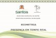 Biometria - secop2014.pr.gov.br · O SIGES é o sistema utilizado pela Secretaria de Educação de Santos para agilizar o trabalho das escolas e na SEDUC. ... classes e abertura e