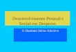 Desenvolvimento Pessoal e Social em Desportohome.fmh.utl.pt/~arosado/Desporto_Formacao_Pessoal_Social II.pdf · Auto-estima e Auto-Imagem Específica Gosto pelas Actividades Físicas