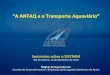 “A ANTAQ e o Transporte Aquaviário”web.antaq.gov.br/Portal/pdf/Palestras/ANTAQ_COMCONTRAM... · 2010-12-14 · Gerente de Desenvolvimento e Regulação da Navegação Marítima