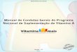 Manual de Condutas Gerais do Programa Nacional de ...189.28.128.100/dab/docs/portaldab/publicacoes/manual_vitamina.pdf · Manual de Condutas Gerais do Programa Nacional de Suplementação