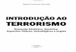 e vw. editorialjurua. com INTRODUÇÃO AO TERRORISMO · 4.4 Influências do Terrorismo Global e Regional ..... 97 4.5 Perspectivas do Terrorismo no Brasil Frente as suas Principais