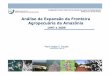 Análise da Expansão da Fronteira Agropecuária da Amazônia · km); • Em escala local - Análise de Padrões de Desmatamento. ... Medida Provisória nº 2.166-67, de 24 de agosto