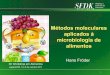 Métodos moleculares aplicados à microbiologia de alimentos · 1 Métodos moleculares aplicados à microbiologia de alimentos Hans Fröder XII Workshop em Alimentos Lajeado/RS, 5