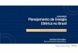 CURSO BÁSICO Planejamento de Energia Elétrica no Brasil · Planejamento de Energia Elétrica | Guerreiro | Rio de Janeiro, 03 setembro 2018 Empresa de Pesquisa Energética Ministério