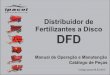 Distribuidor de Fertilizantes a Disco DFD - ipacol.com.br · Não use roupas largas, com cinto, abas ou partes que possam prender-se aos componentes móveis. Observar o correto alinhamento