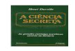 A Ciência Secreta 3 - recantobrianna.com.brrecantobrianna.com.br/wp-content/uploads/2015/09/A_Ciencia_Secreta... · constante na vida do pesquisador ávido de conhecimentos, nos