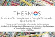 Acelerar a Tecnologia para a Energia Térmica de Baixo Carbono³dulo_4...THERMOS desenvolveu uma metodologia de ponta para o mapeamento das necessidades de climatização e disponibiliza