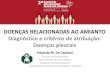 DOENÇAS RELACIONADAS AO AMIANTO Diagnóstico e critérios …brasilsemamianto.com.br/wp-content/uploads/2018/05/16.05-Quarta-tarde... · tórax (entre o 5º e 8º arcos costais;