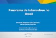 Panorama da tuberculose no Brasil - saude.sp.gov.br · •72 mil casos novos de TB diagnosticados • Cerca de 4,5 mil mortes por tuberculose em 2016 • De acordo com a nova classificação