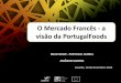 O Mercado Francês - a visão da PortugalFoods · • Análise Posicionamento. Recorrendo à base de dados Innova Market Insights, realizou-se uma pesquisa de lançamentos de produtos