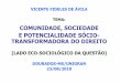 COMUNIDADE, SOCIEDADE E POTENCIALIDADE SÓCIO ... · vicente fideles de Ávila tema: comunidade, sociedade e potencialidade sÓcio-transformadora do direito [lado eco-sociolÓgico