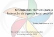 Orientações Técnicas para a formação da Agenda · PDF fileOrientações Técnicas para a formação da Agenda Intersetorial Brasília, 7 de Agosto de 2014 Encontro Intersetorial