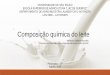 Composição química do leite - · PDF fileComposição química do leite Maressa Caldeira Morzelle Doutora em Ciência e Tecnologia de Alimentos ESALQ/USP UNIVERSIDADE DE SÃO PAULO