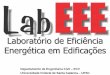 LabEEE - Laboratório de Eficiência Energética em Edificaçõespet.ecv.ufsc.br/wordpress/wp-content/uploads/2013/10/LabEEE-Laborat... · Laboratório de Eficiência Energética