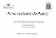 Farmacologia da Asma - farmacoclinica.uff.br · Farmacologia da Asma Denis Rangel Monitor de Farmacologia Niterói, RJ –Janeiro de 2017 Prof. Luiz Antônio Ranzeiro Bragança