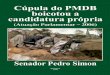 Cúpula do PMDB boicotou a candidatura própria · 2019-01-29 · Cúpula do PMDB boicotou a candidatura própria BRASÍLIA 2006 Senado Federal Senador Pedro Simon BRASÍLIA – 2006