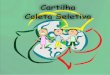 Cartilha Coleta Seletivaiquiri.cpafac.embrapa.br/pdf/cartilha__completa.pdf · Pense bem antes de jogar o seu lixo! O tempo de decomposição do lixo varia de acordo com a natureza