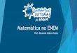 Matemática no ENEM · Um pouco sobre a TRI –O que é TRI é o algoritmo escolhido pelo MEC para gerar as notas do ENEM. Ele analisa seus acertos de acordo com uma coerência esperada