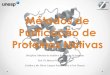 Métodos de Purificação de Proteínas · Disciplina: Métodos de Análise e Purificação de Proteínas Prof. Dr. Marcos Túlio de Oliveira Créditos a Ms. Flávia Campos Freitas