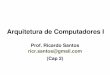 Arquitetura de Computadores Iricardo/Courses/Comp_ArchI-2009/Lectures/ArchI_Lec... · Arquitetura de Computadores I Prof. Ricardo Santos ricr.santos@gmail.com (Cap 2)