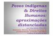 Povos indígenas & Direitos Humanos: aproximações …...(PPGD) da Universidade Federal do Pará (UFPA), bolsista da Fundação Ford. Title: Microsoft PowerPoint - C--GISELE 2009-ESMAFE