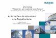Aplicações de Alumínio em Arquitectura · Artur Mexia Sapa Building System Iberia Workshop "Alumínio, um material com futuro" Ordem dos Engenheiros, Lisboa, 21 de Março de 2014
