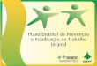 Plano Distrital de Prevenção e Erradicação do Trabalho ... · 12/6/2008  · Trabalho Infantil e a legislação brasileira, que estão harmonizados com as disposições da Convenção