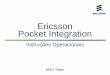 Ericsson Pocket Integration · 2019-06-25 · Ericsson Pocket Integration | Author: ... ›Site Novo/Expansão –Utilize o aplicativo Pocket Integration para integrar SITE NOVO