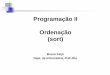 Programação II Ordenação (sort)bfeijo/prog2/ProgII_Sort_Part01_semGabaritoEx2.pdf · Algoritmo Quick Sort (recursivo) O algoritmo de Quick Sort foi desenvolvido por Sir Charles