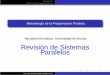 Metodolog a de la Programaci n Paraleladis.um.es/~domingo/apuntes/AlgProPar/1819/sistemas.pdf · Sistemas y Programacion Paralela´ Paralelismo en sistemas secuenciales (y VIII) Paralelismo